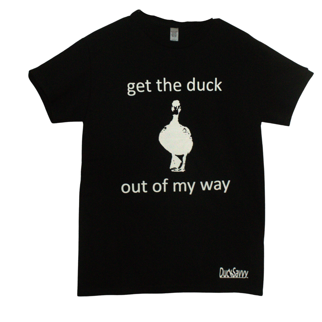 Get the Duck Out of my Way Black Cotton TShirt